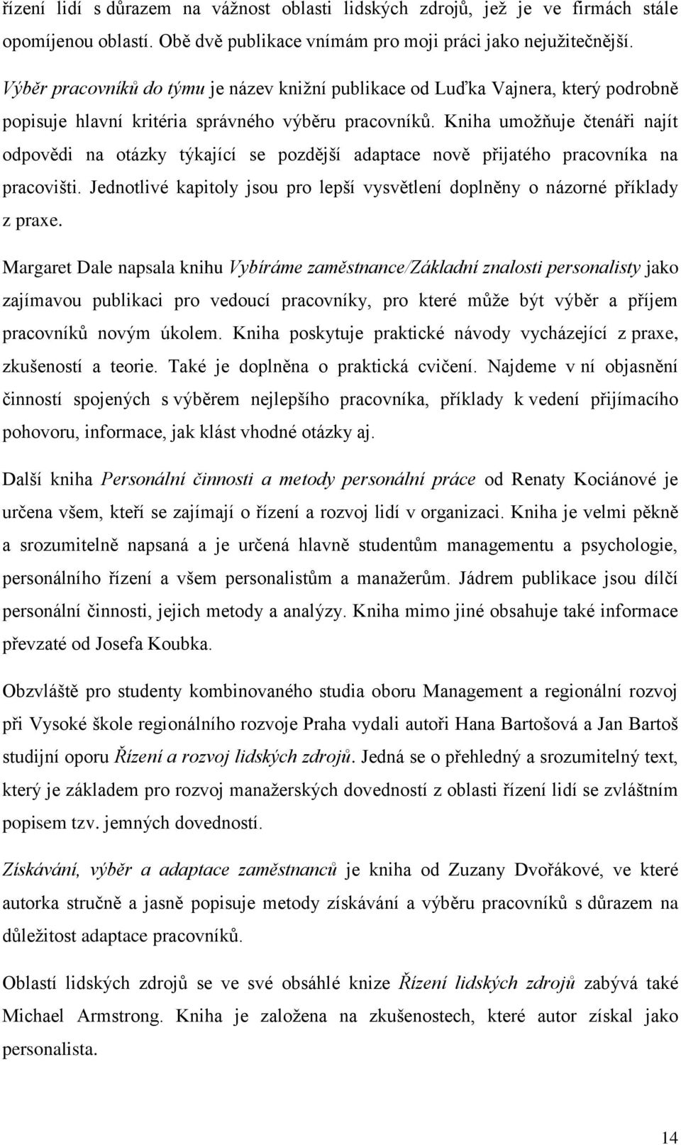 Kniha umožňuje čtenáři najít odpovědi na otázky týkající se pozdější adaptace nově přijatého pracovníka na pracovišti.