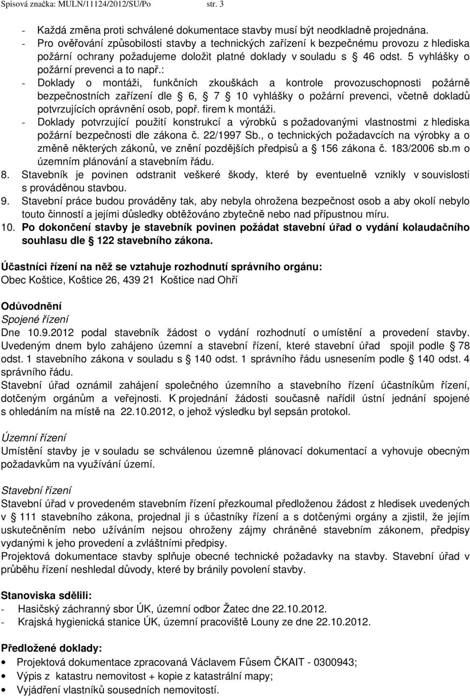 5 vyhlášky o požární prevenci a to např.