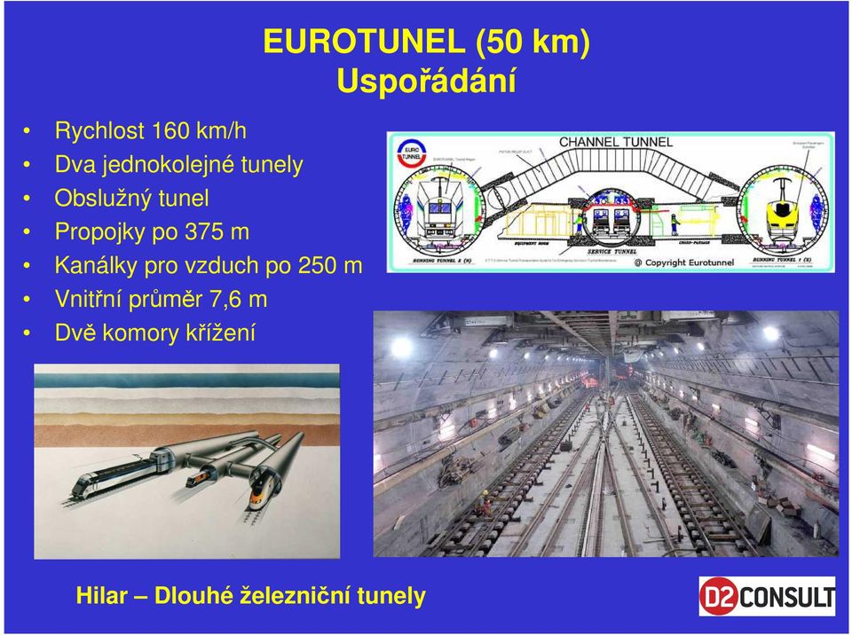 pro vzduch po 250 m Vnitřní průměr 7,6 m