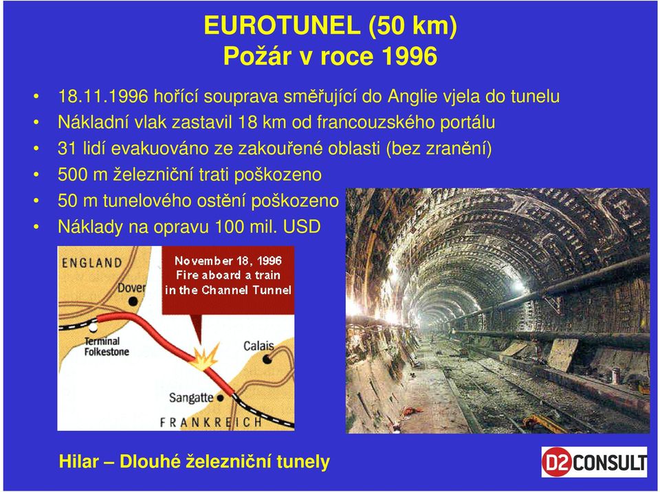 zastavil 18 km od francouzského portálu 31 lidí evakuováno ze zakouřené