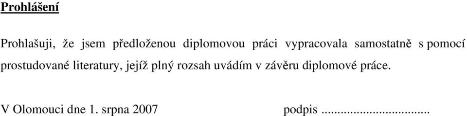prostudované literatury, jejíž plný rozsah uvádím v