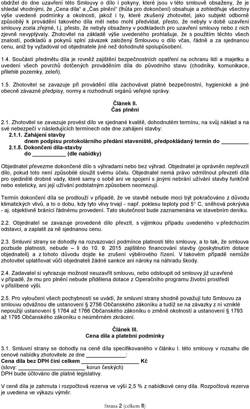 zřejmé, t.j. přesto, že nebyly obsaženy v podkladech pro uzavření smlouvy nebo z nich zjevně nevyplývaly.