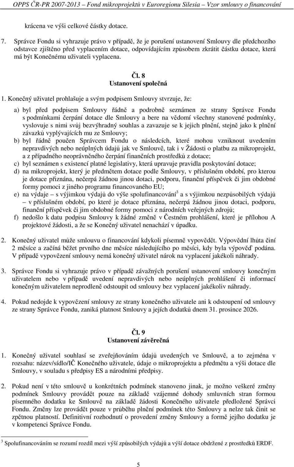 Konečnému uživateli vyplacena. Čl. 8 Ustanovení společná 1.