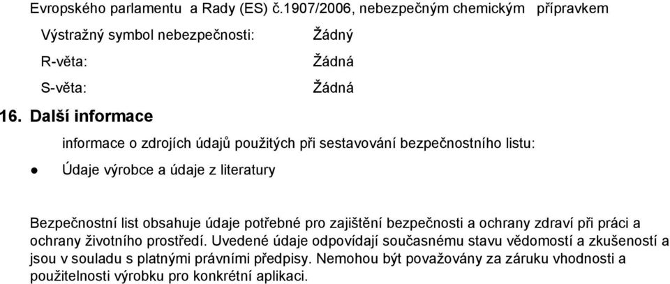 obsahuje údaje potřebné pro zajištění bezpečnosti a ochrany zdraví při práci a ochrany životního prostředí.