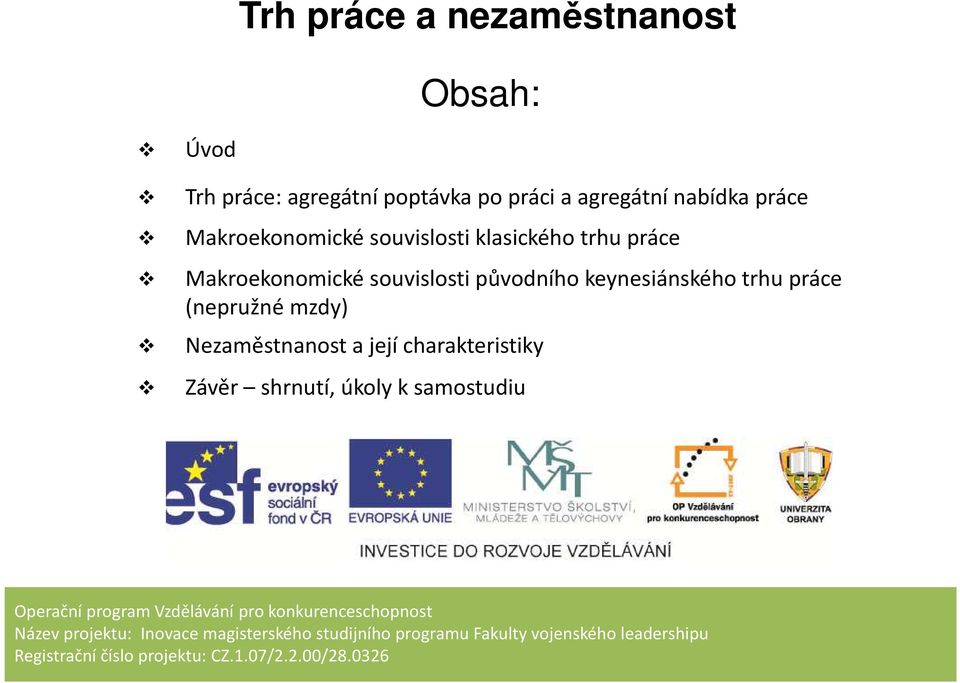 Nezaměstnanost a její charakteristiky Závěr shrnutí, úkoly k samostudiu Operační program Vzdělávání pro konkurenceschopnost