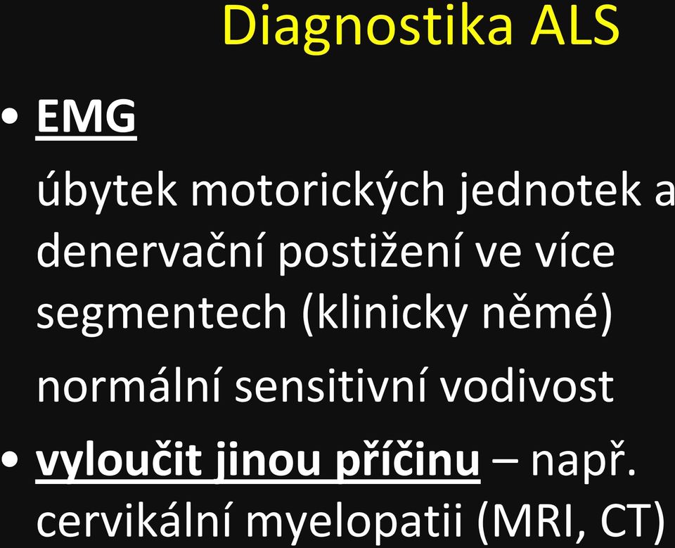 (klinicky němé) normální sensitivní vodivost