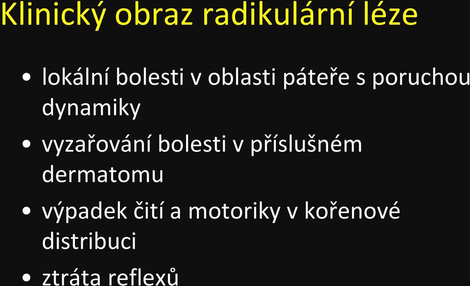 vyzařování bolesti v příslušném dermatomu