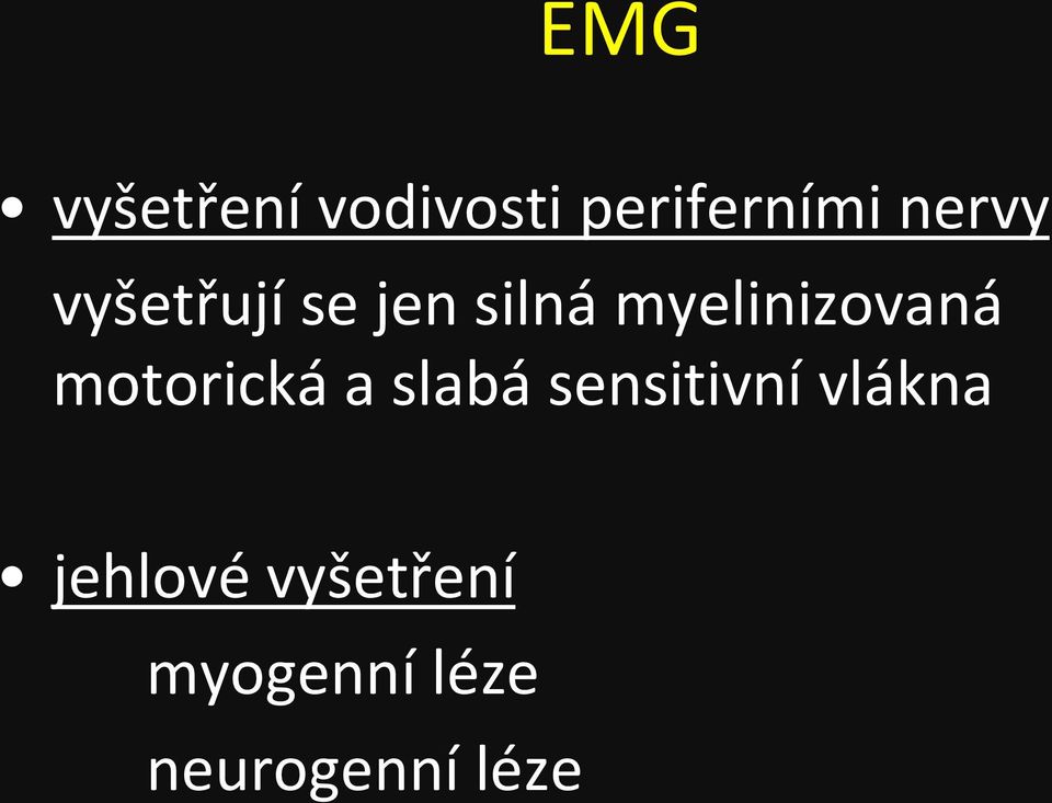 myelinizovaná motorická a slabá