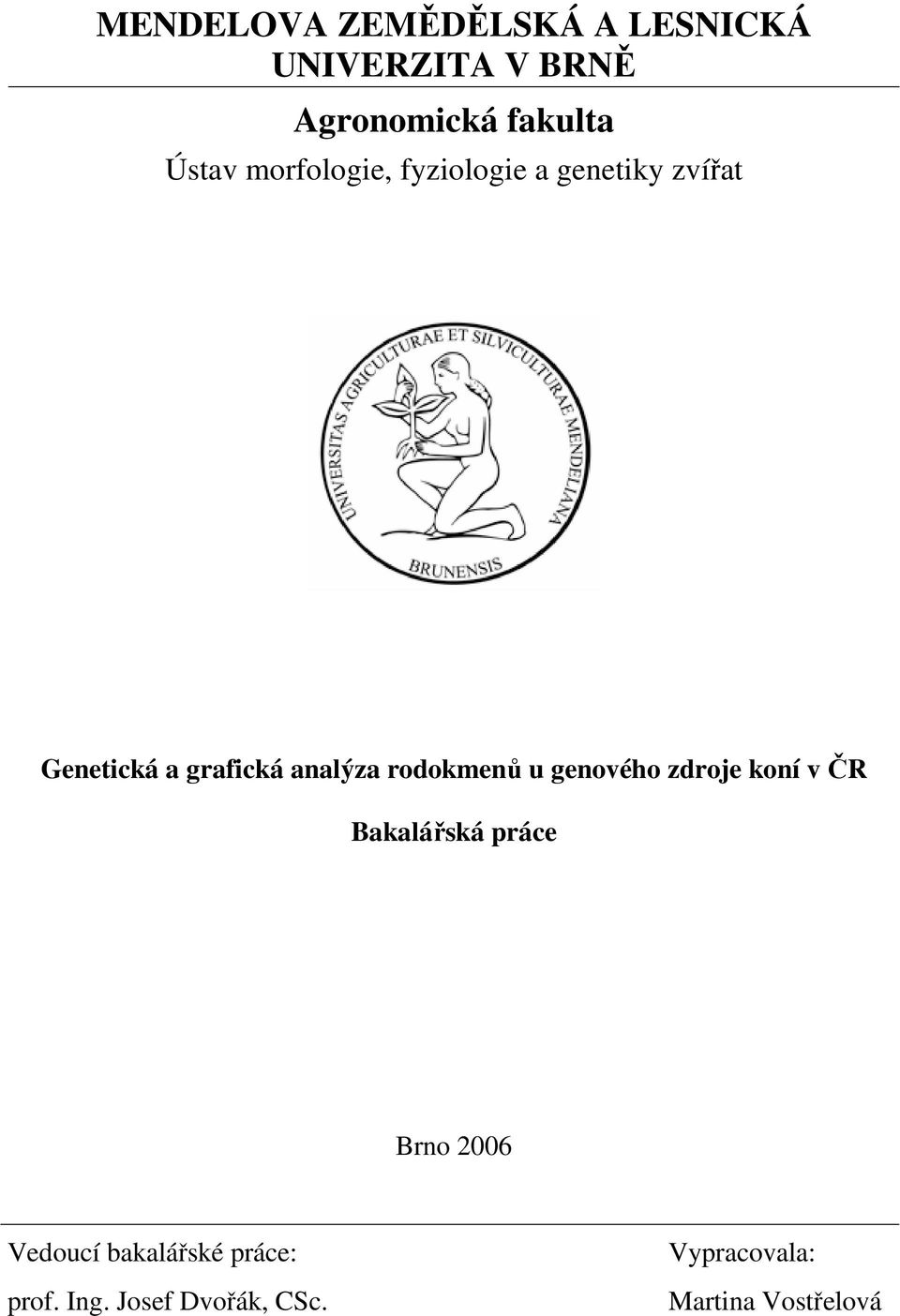 analýza rodokmenů u genového zdroje koní v ČR Bakalářská práce Brno 2006