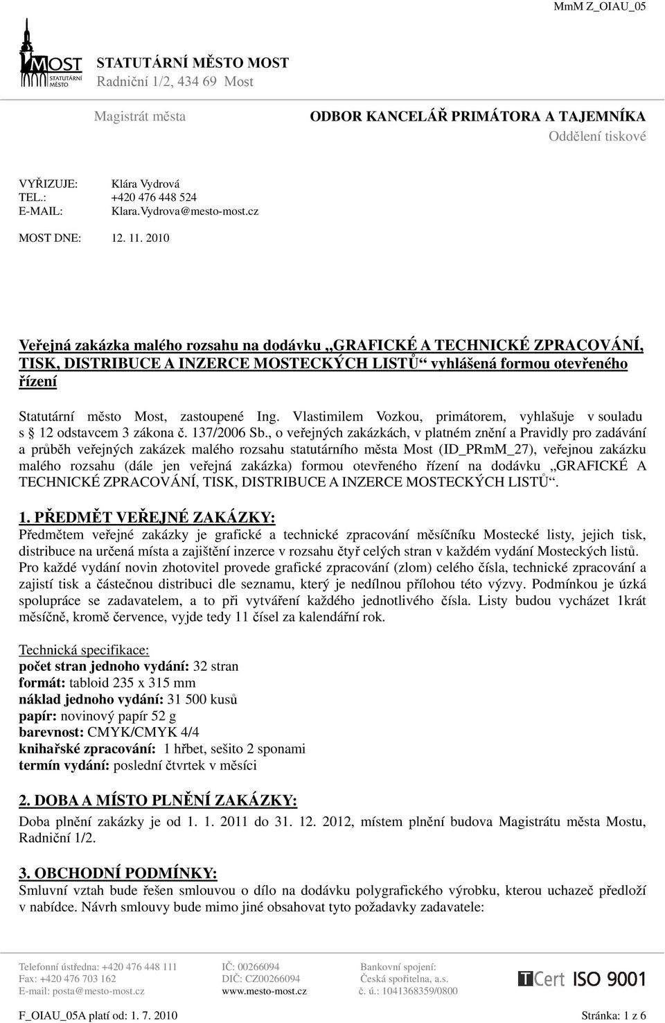 Vlastimilem Vozkou, primátorem, vyhlašuje v souladu s 12 odstavcem 3 zákona č. 137/2006 Sb.