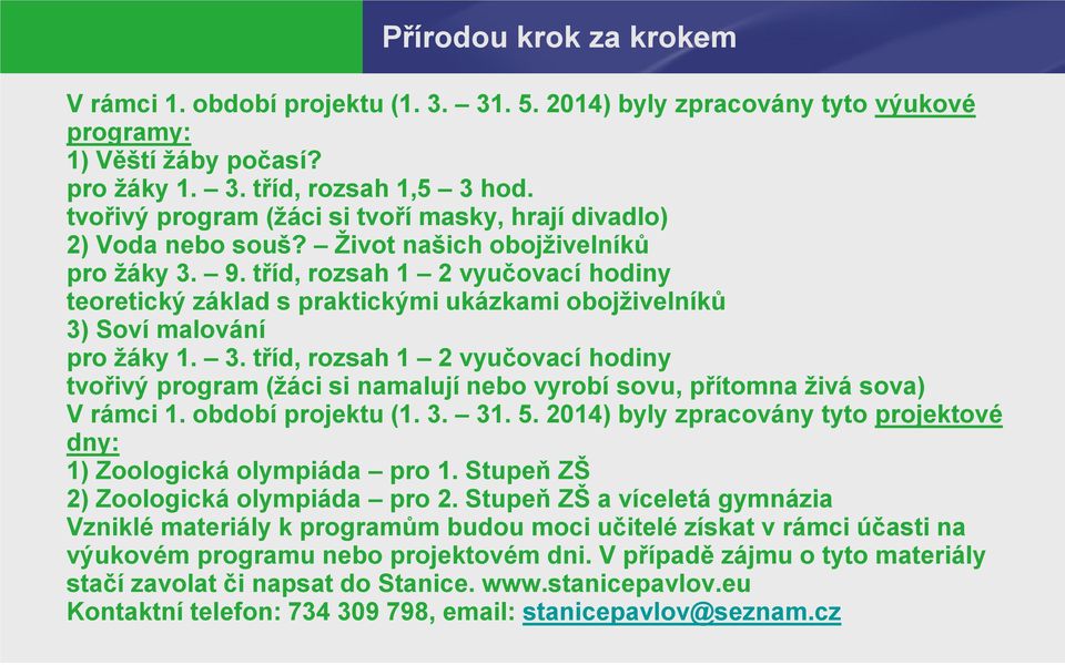 tříd, rozsah 1 2 vyučovací hodiny teoretický základ s praktickými ukázkami obojživelníků 3)