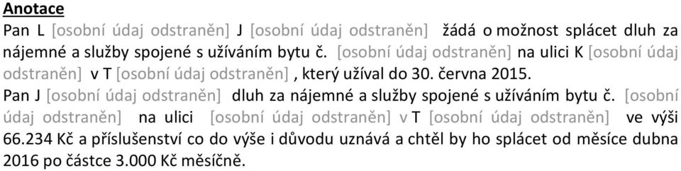 Pan J [osobní údaj odstraněn] dluh za nájemné a služby spojené s užíváním bytu č.