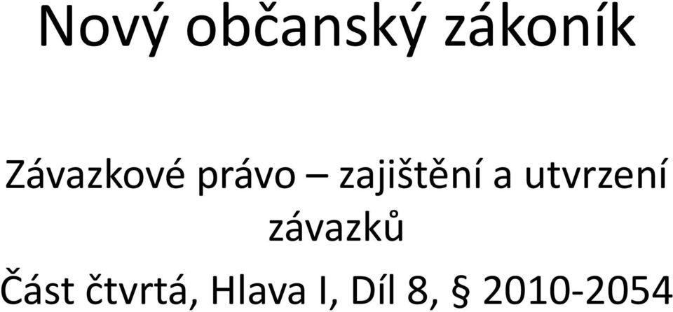 a utvrzení závazků Část