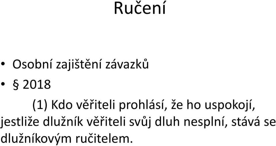 uspokojí, jestliže dlužník věřiteli