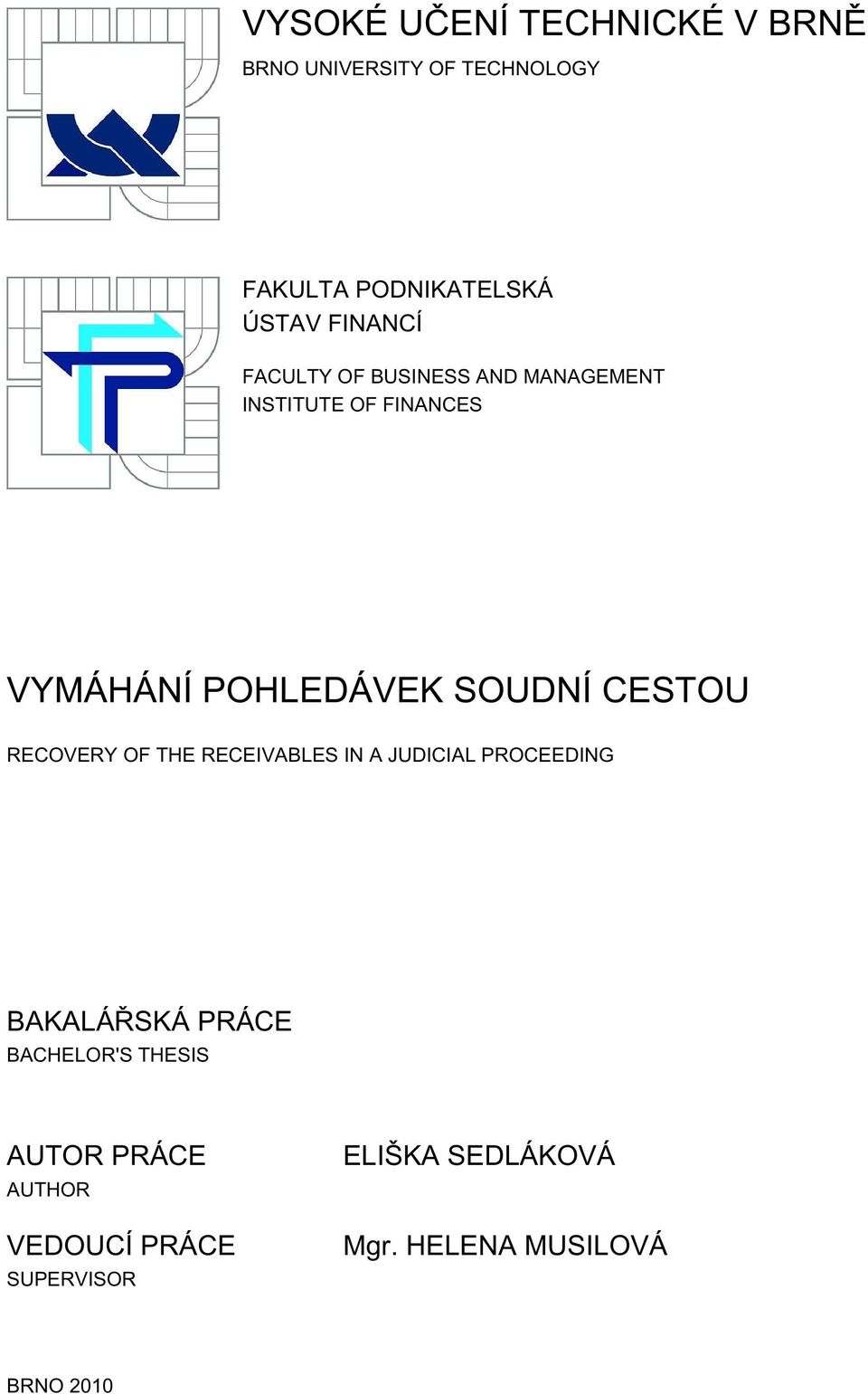 CESTOU RECOVERY OF THE RECEIVABLES IN A JUDICIAL PROCEEDING BAKALÁŘSKÁ PRÁCE BACHELOR'S