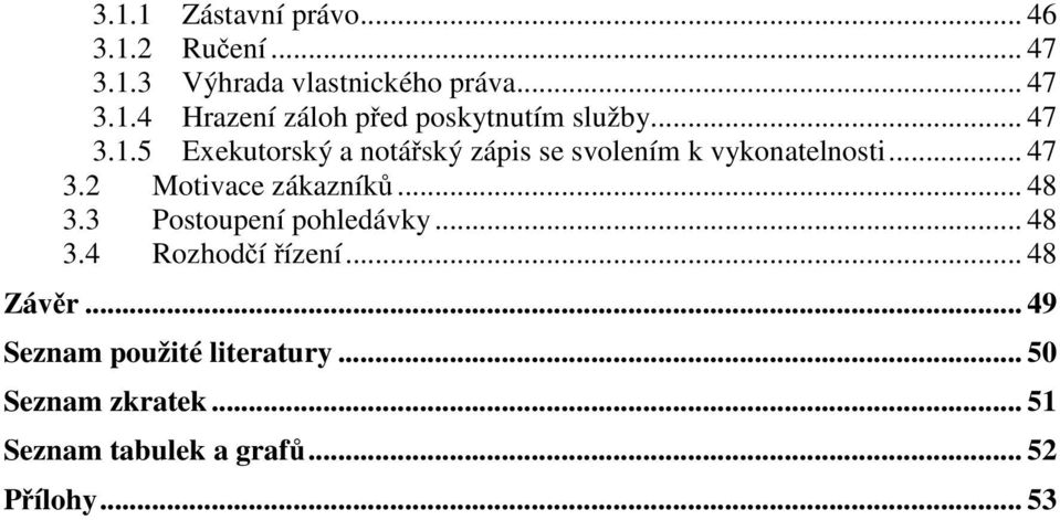 .. 48 3.3 Postoupení pohledávky... 48 3.4 Rozhodčí řízení... 48 Závěr... 49 Seznam použité literatury.