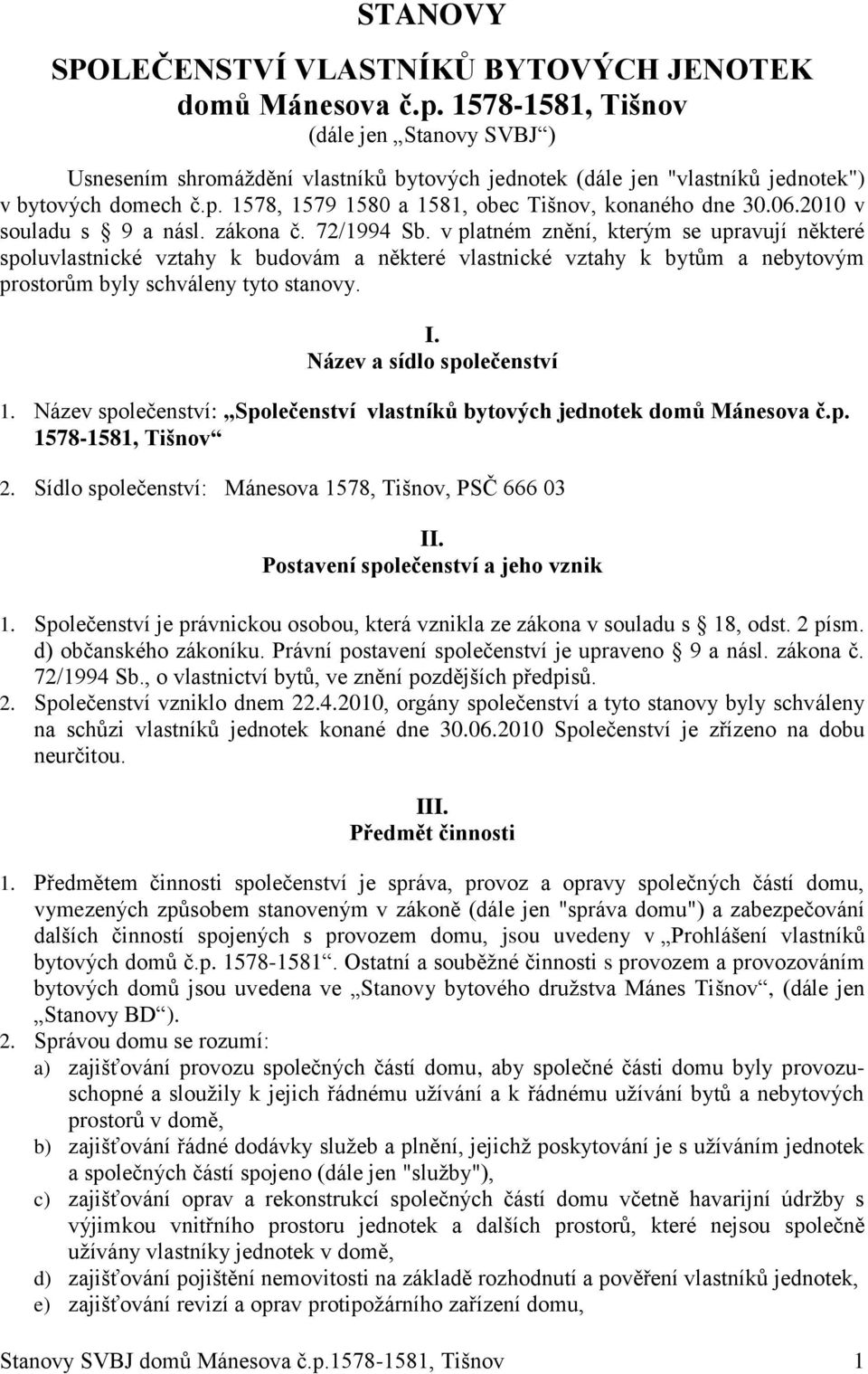 1578, 1579 1580 a 1581, obec Tišnov, konaného dne 30.06.2010 v souladu s 9 a násl. zákona č. 72/1994 Sb.