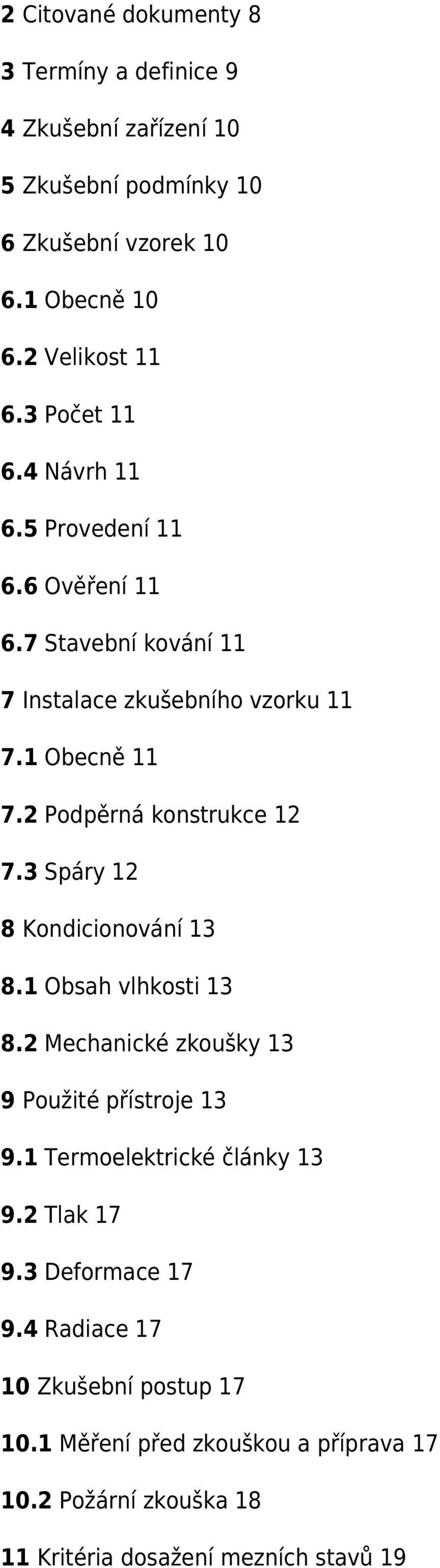 2 Podpěrná konstrukce 12 7.3 Spáry 12 8 Kondicionování 13 8.1 Obsah vlhkosti 13 8.2 Mechanické zkoušky 13 9 Použité přístroje 13 9.