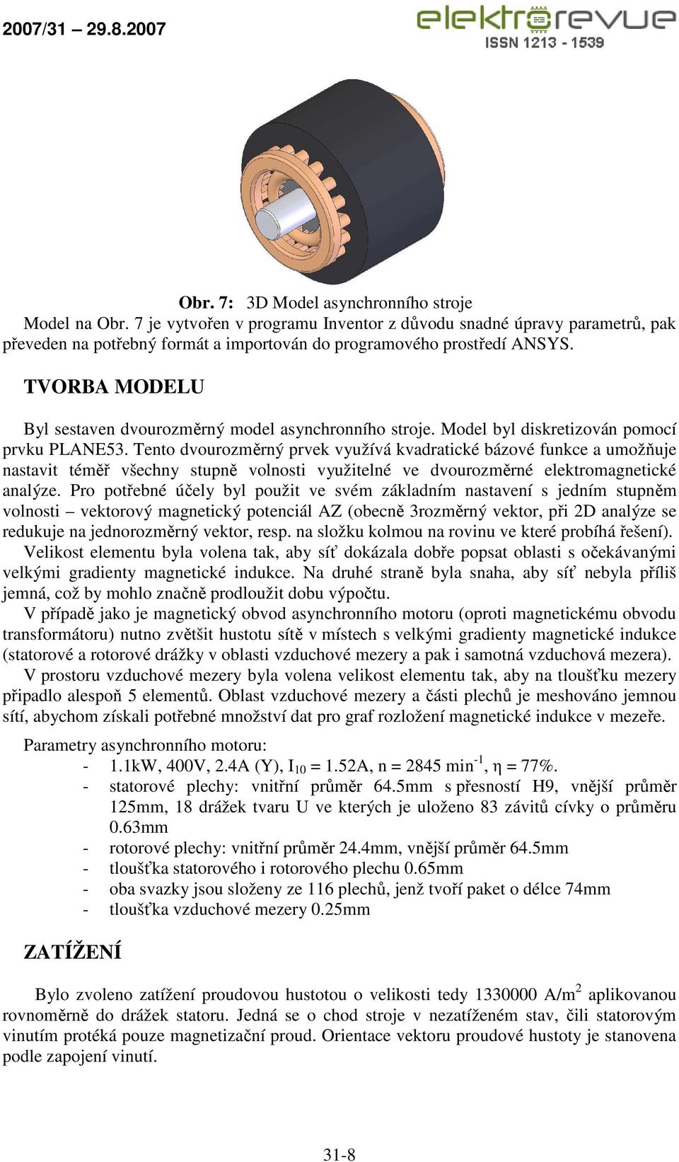 Tento dvourozměrný prvek využívá kvadratické bázové funkce a umožňuje nastavit téměř všechny stupně volnosti využitelné ve dvourozměrné elektromagnetické analýze.