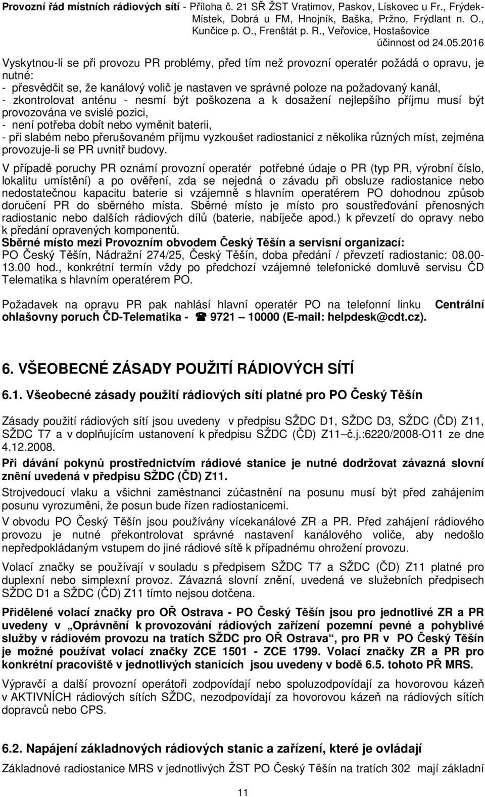 radiostanici z několika různých míst, zejména provozuje-li se PR uvnitř budovy.