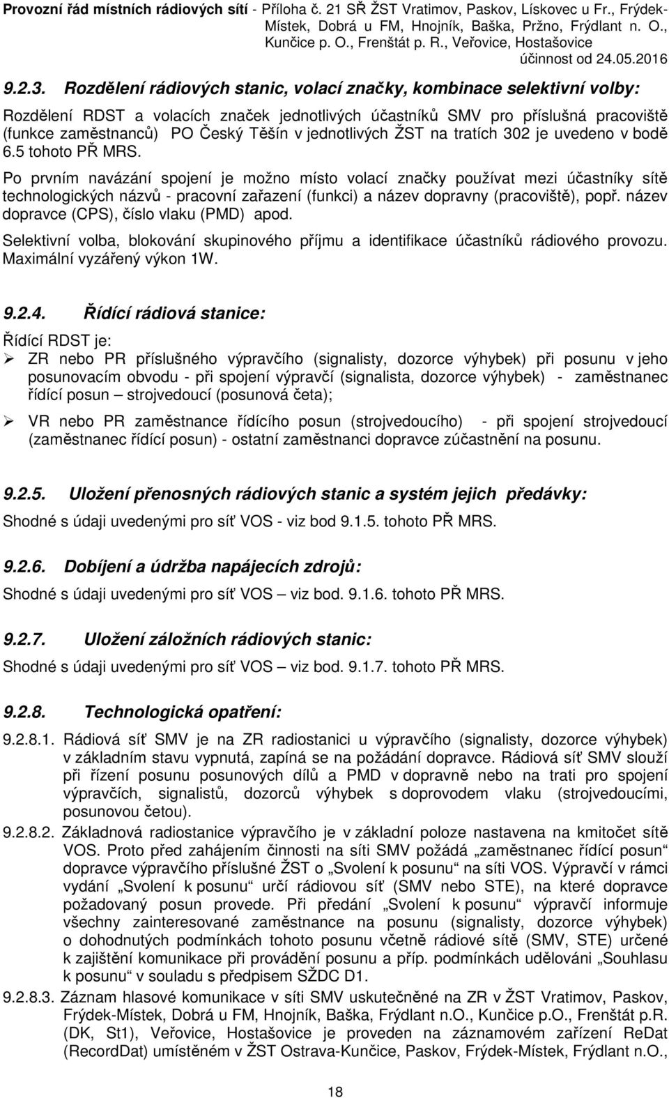 jednotlivých ŽST na tratích 302 je uvedeno v bodě 6.5 tohoto PŘ MRS.