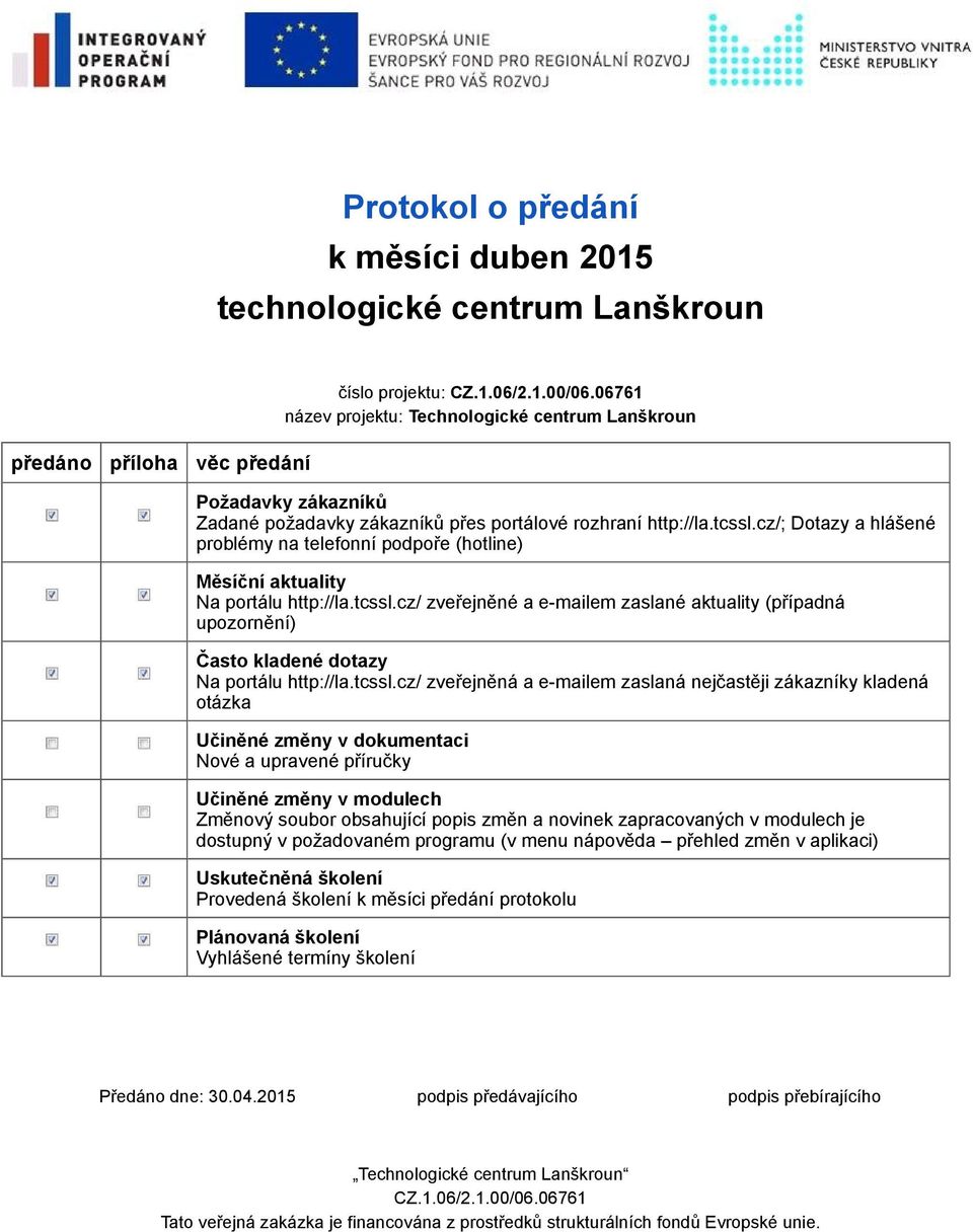 cz/; Dotazy a hlášené problémy na telefonní podpoře (hotline) Měsíční aktuality Na portálu http://la.tcssl.