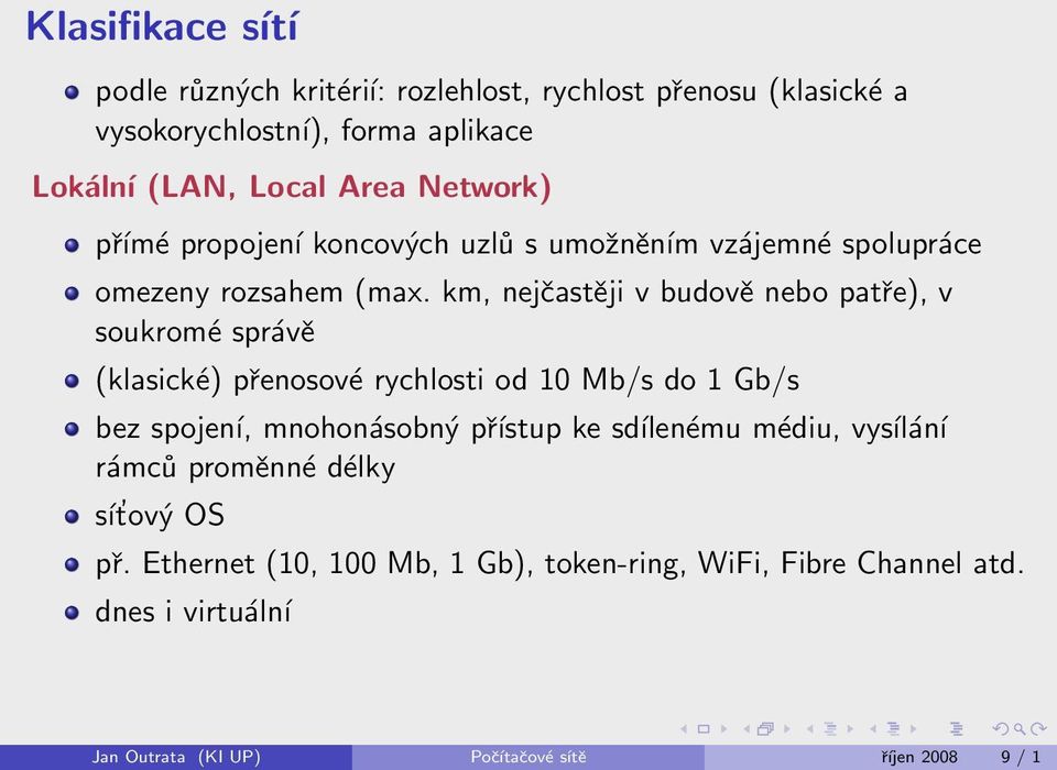 km, nej 0 0ast їji v budov ї nebo pat 0 0e), v soukrom і spr v ї (klasick і) p 0 0enosov і rychlosti od 10 Mb/s do 1 Gb/s bez spojen, mnohon sobn 0 5 p 0 0 stup