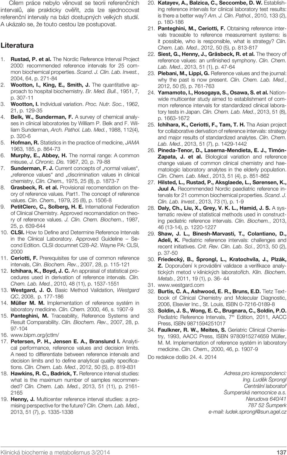 J. Clin. Lab. Invest., 2004, 64, p. 271-84 2. Wootton, I., King, E., Smith, J. The quantitative approach to hospital biochemistry. Br. Med. Bull., 1951, 7, p. 307-11 3. Wootton, I. Individual variation.