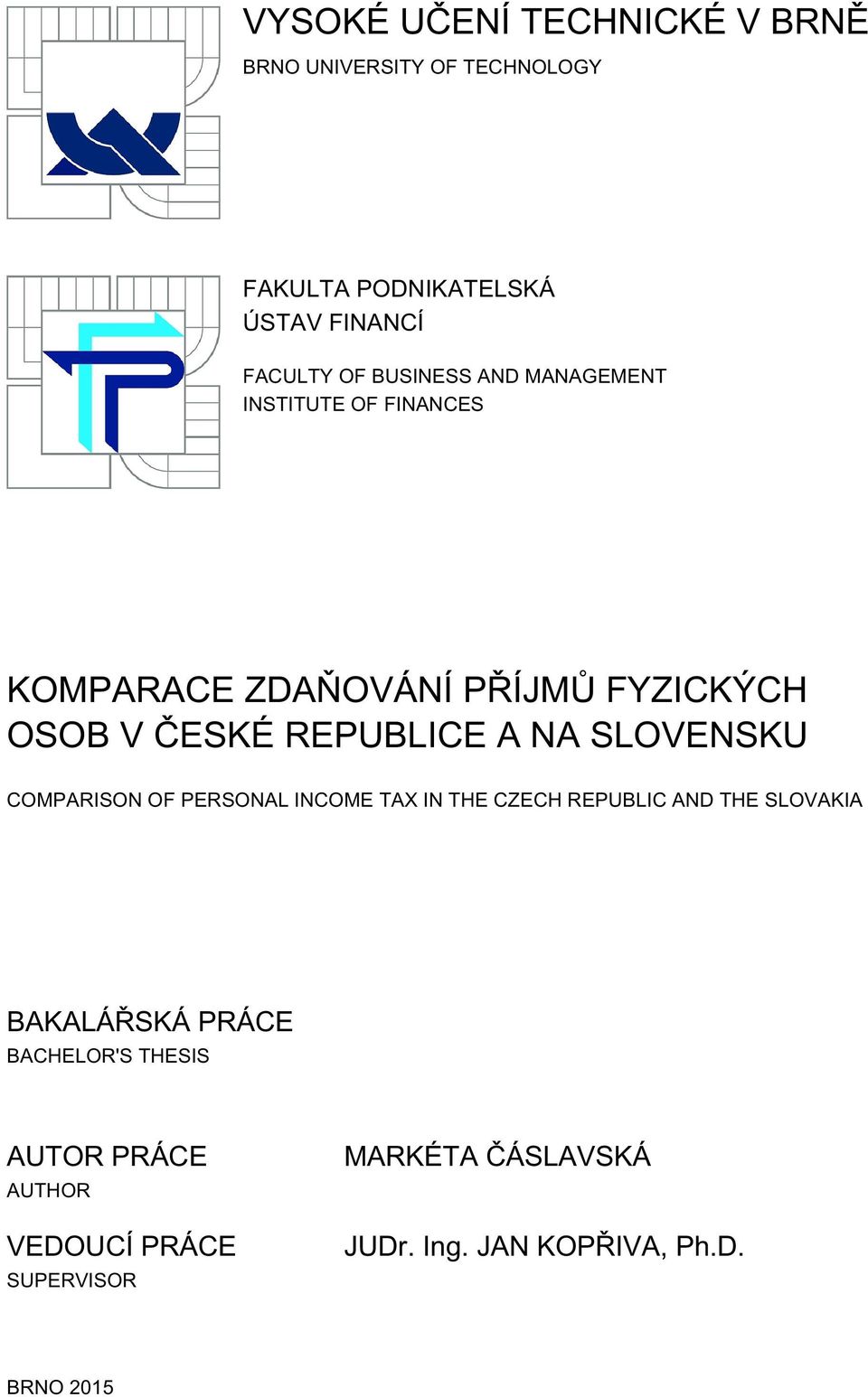 NA SLOVENSKU COMPARISON OF PERSONAL INCOME TAX IN THE CZECH REPUBLIC AND THE SLOVAKIA BAKALÁŘSKÁ PRÁCE