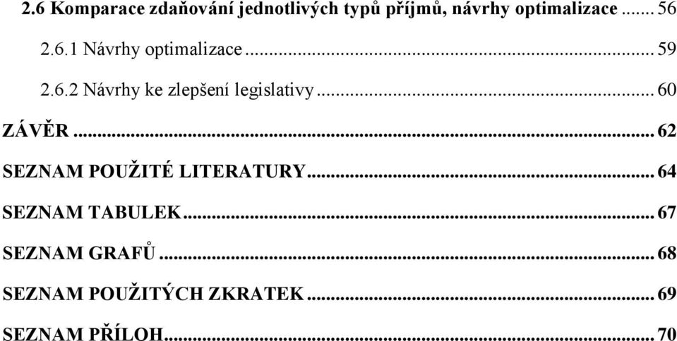 .. 60 ZÁVĚR... 62 SEZNAM POUŽITÉ LITERATURY... 64 SEZNAM TABULEK.