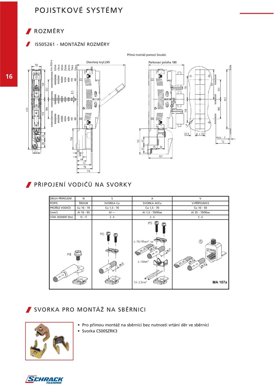 16-70 Cu 1,5-70 Cu 1,5-70 Cu 10-50 (mm 2 ) Al 16-95 Al --- Al 1,5-70/95se Al 35-70/95se UTAH.