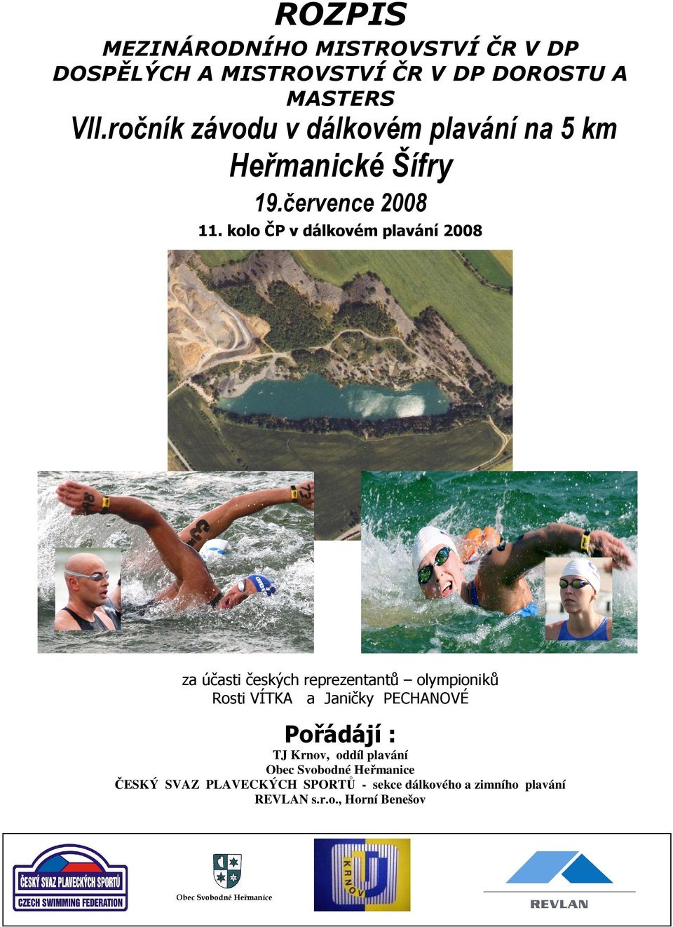 kolo ČP v dálkovém plavání 2008 za účasti českých reprezentantů olympioniků Rosti VÍTKA a Janičky
