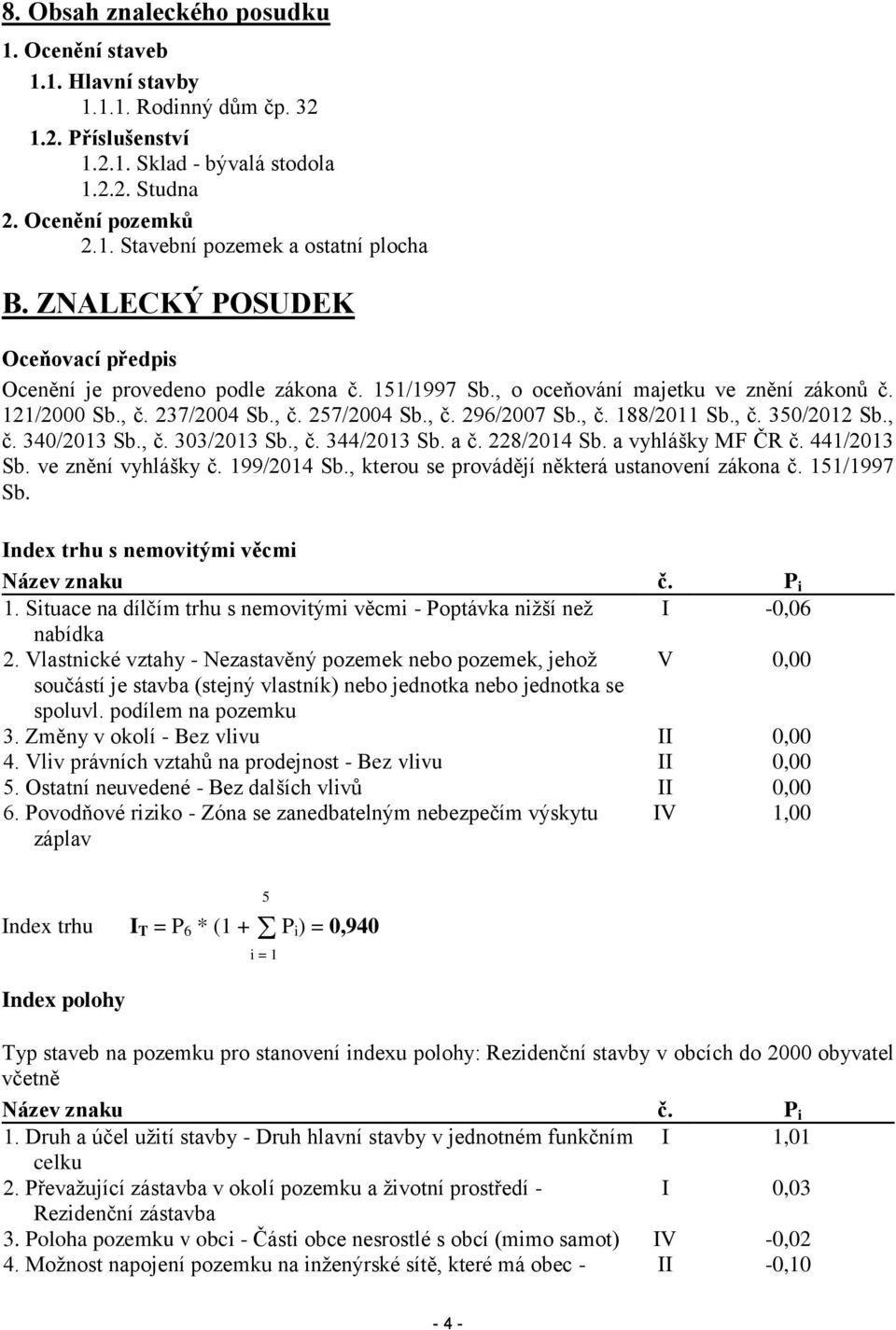 , č. 350/2012 Sb., č. 340/2013 Sb., č. 303/2013 Sb., č. 344/2013 Sb. a č. 228/2014 Sb. a vyhlášky MF ČR č. 441/2013 Sb. ve znění vyhlášky č. 199/2014 Sb.