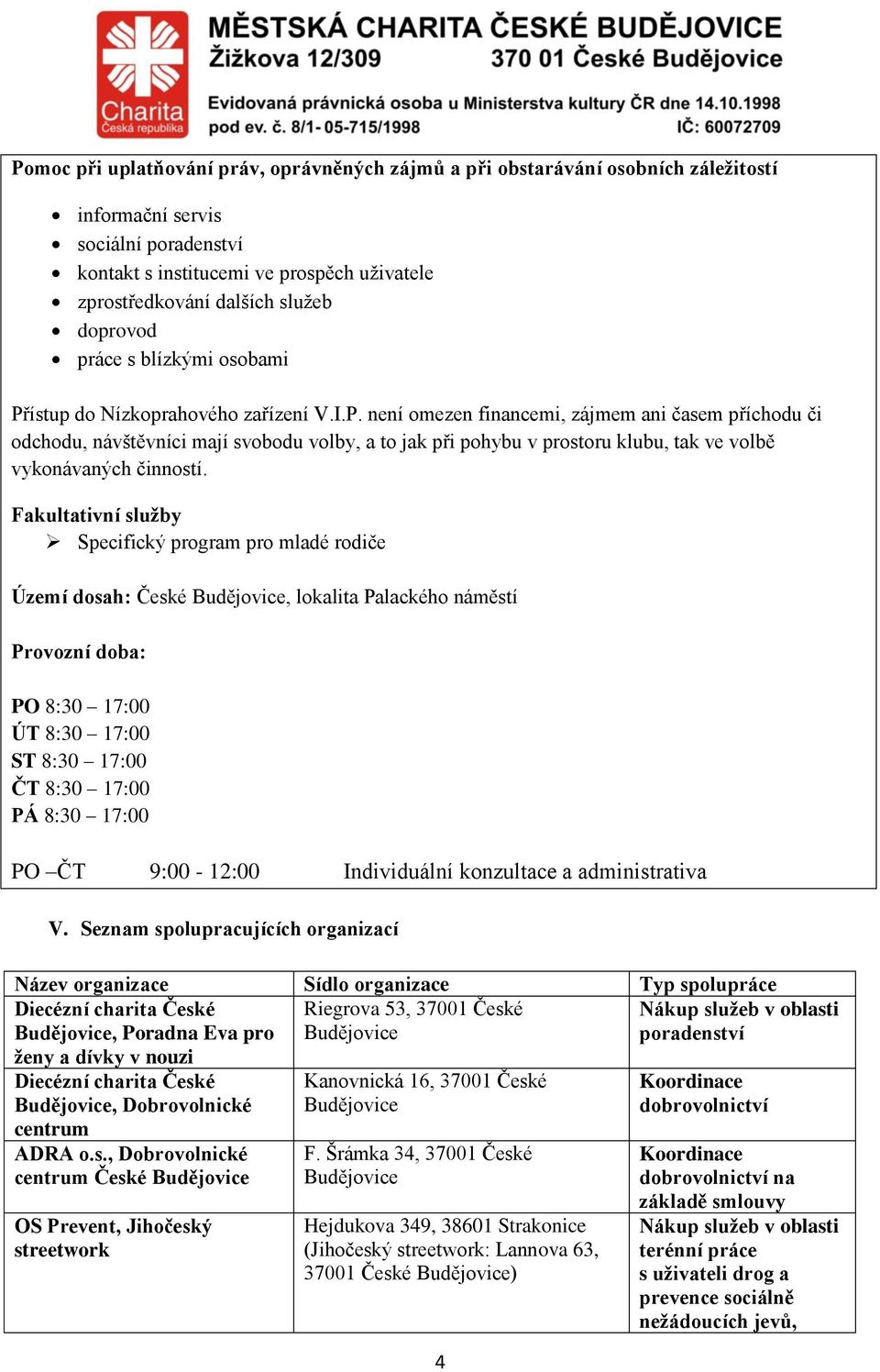 ístup do Nízkoprahového zařízení V.I.P.