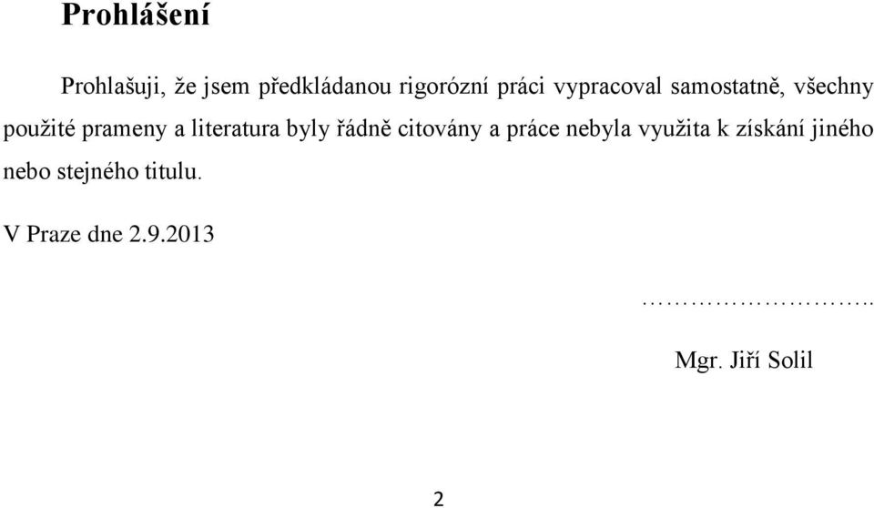 byly řádně citovány a práce nebyla využita k získání jiného