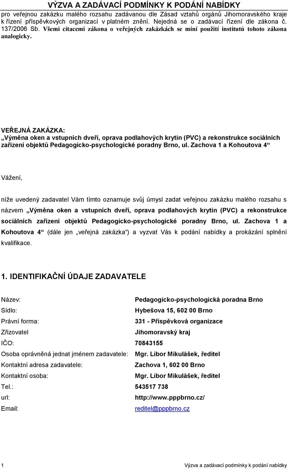 VEŘEJNÁ ZAKÁZKA: Výměna oken a vstupních dveří, oprava podlahových krytin (PVC) a rekonstrukce sociálních zařízení objektů Pedagogicko-psychologické poradny Brno, ul.