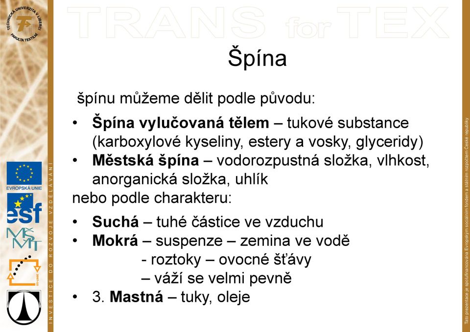 vlhkost, anorganická složka, uhlík nebo podle charakteru: Suchá tuhé částice ve