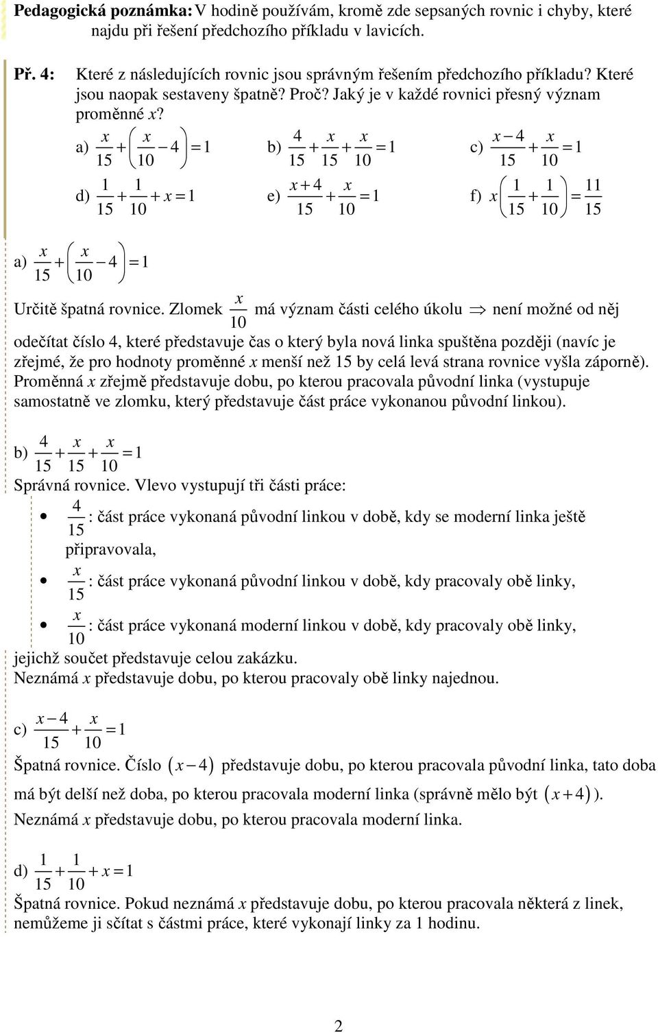 a) + = b) + + = c) + = 0 d) + + + = e) + = f) + = a) + = 0 Určitě špatná rovnice.