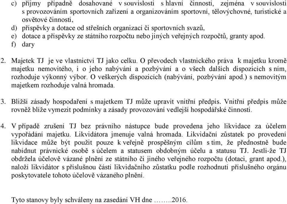 Majetek TJ je ve vlastnictví TJ jako celku.