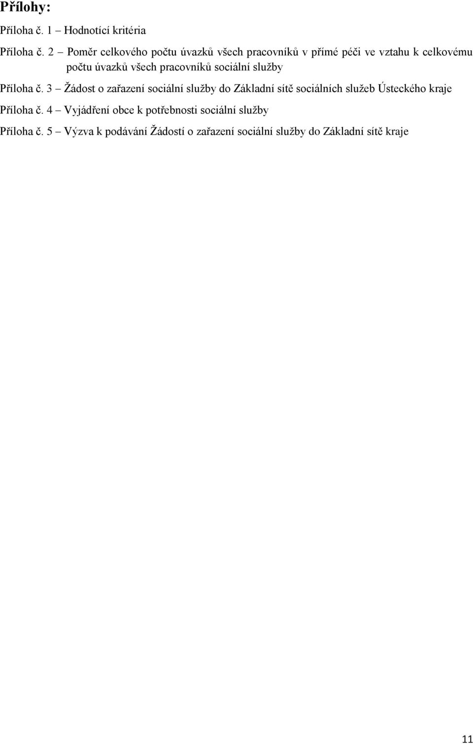 pracovníků sociální služby Příloha č.