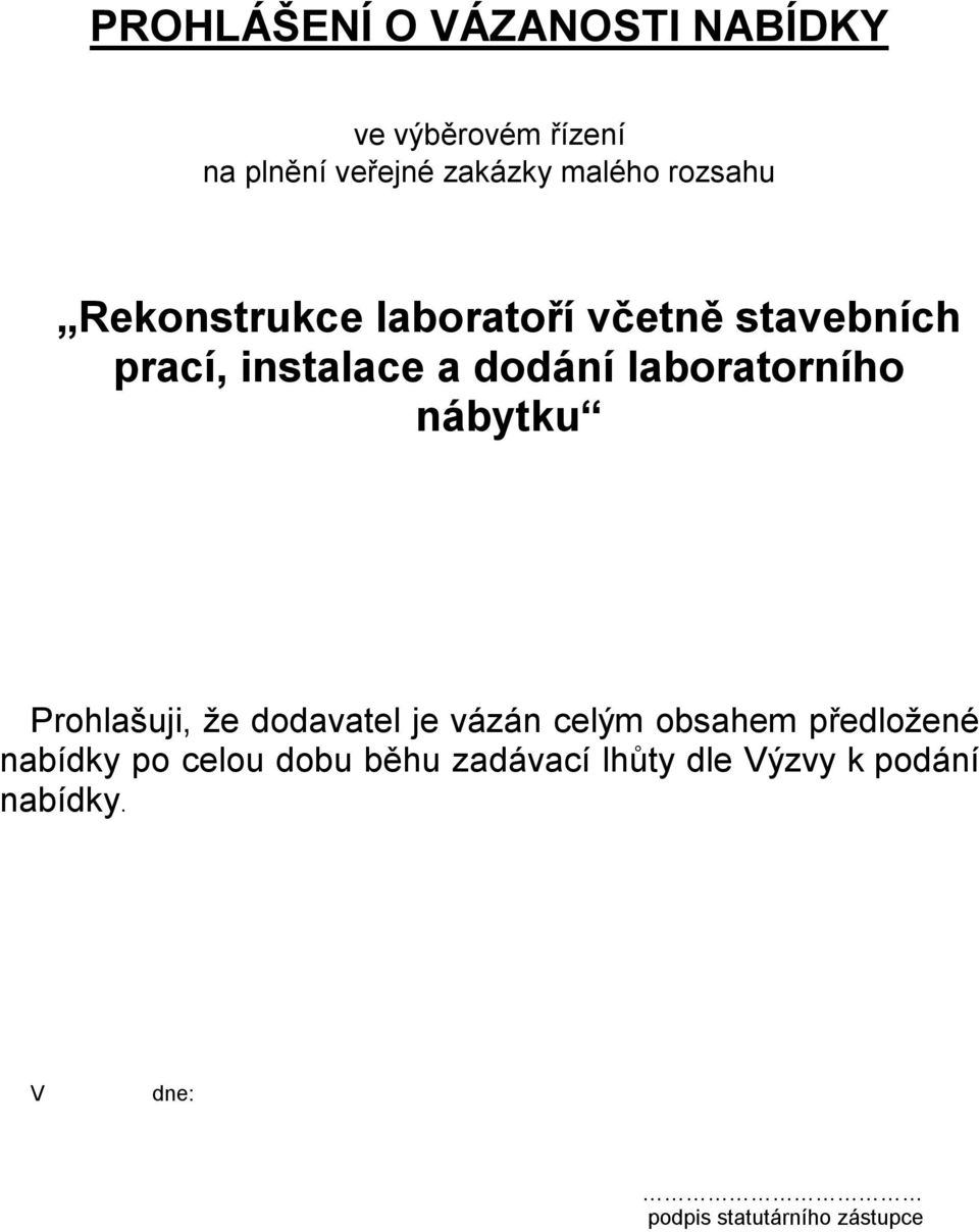 laboratorního nábytku Prohlašuji, že dodavatel je vázán celým obsahem předložené