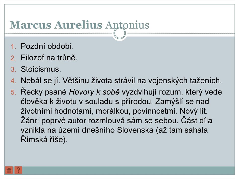 Řecky psané Hovory k sobě vyzdvihují rozum, který vede člověka k životu v souladu s přírodou.