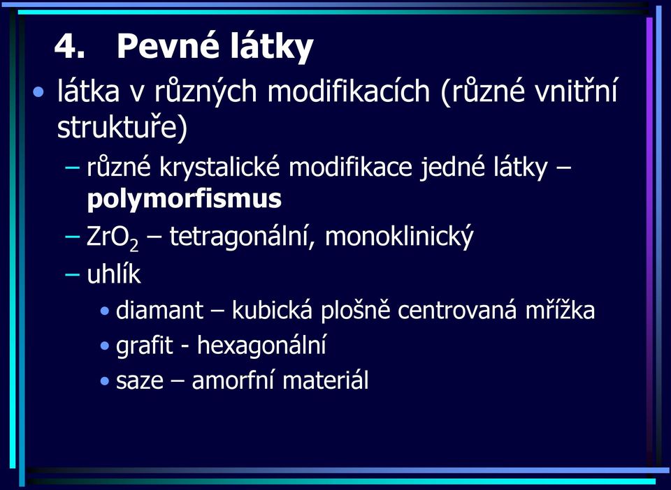 ZrO 2 tetragonální, monoklinický uhlík diamant kubická