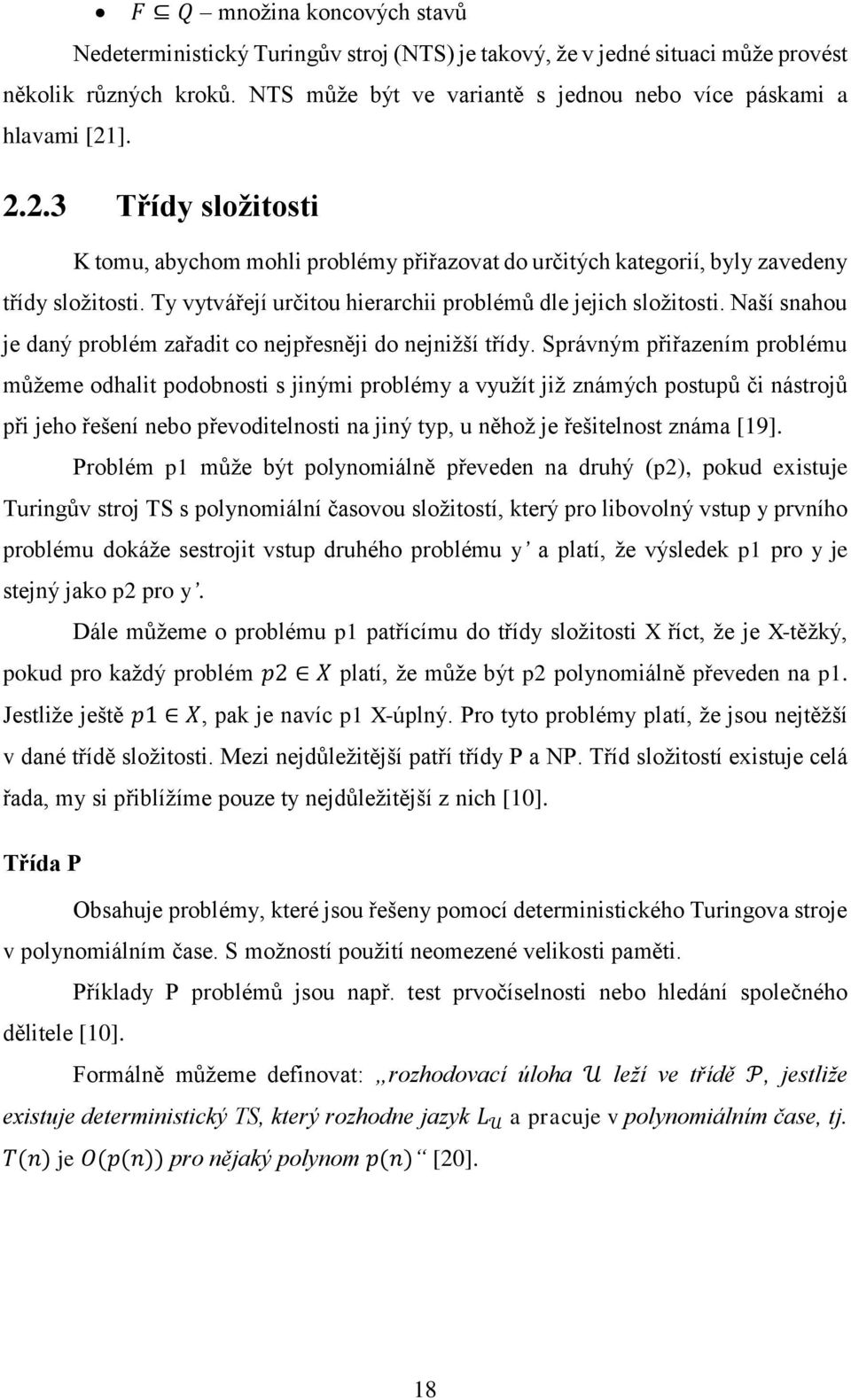 Naší snahou je daný problém zařadit co nejpřesněji do nejnižší třídy.
