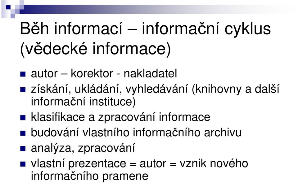 instituce) klasifikace a zpracování informace budování vlastního