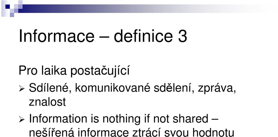 sdělení, zpráva, znalost Information is