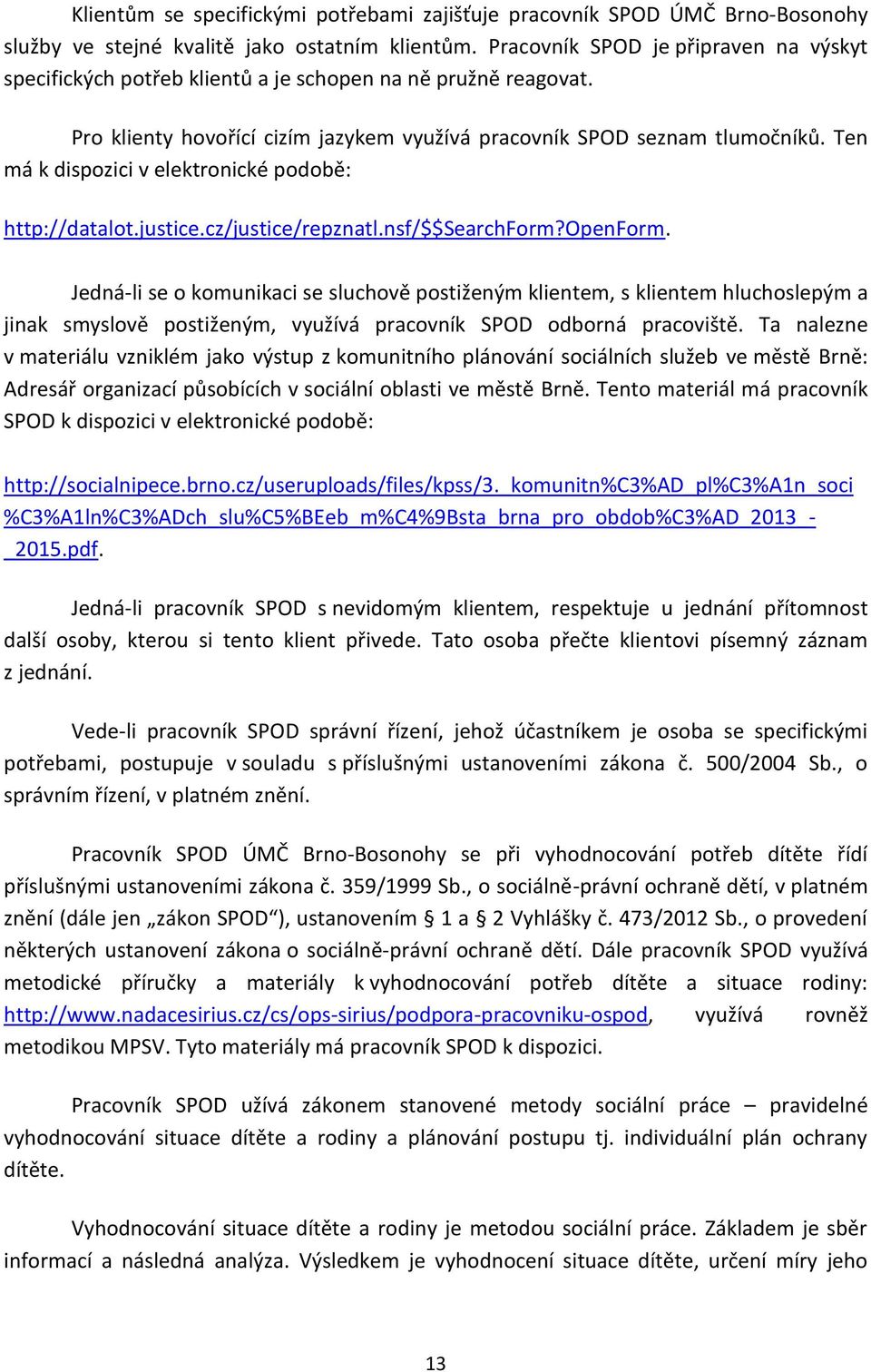 Ten má k dispozici v elektronické podobě: http://datalot.justice.cz/justice/repznatl.nsf/$$searchform?openform.