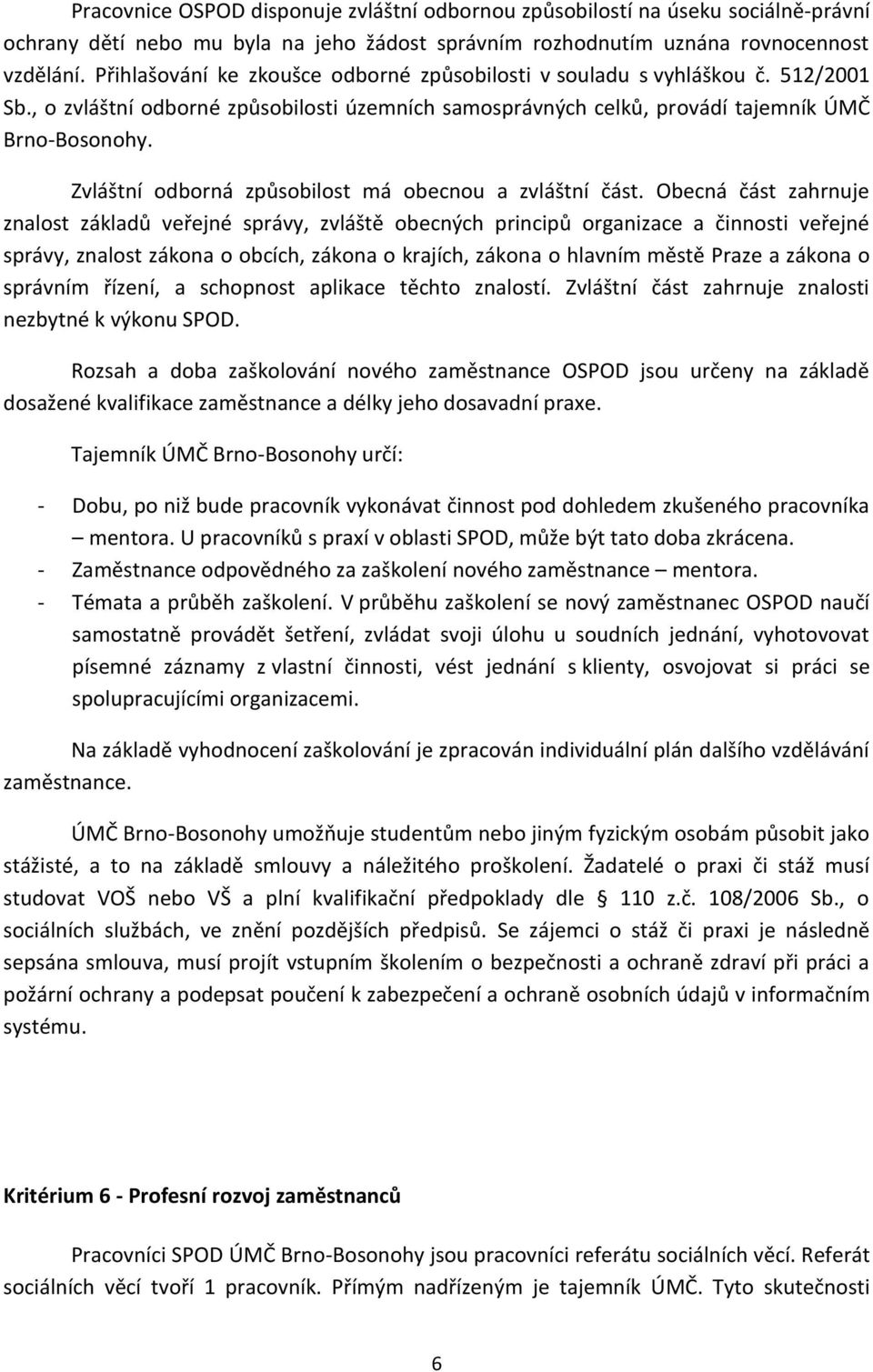 Zvláštní odborná způsobilost má obecnou a zvláštní část.