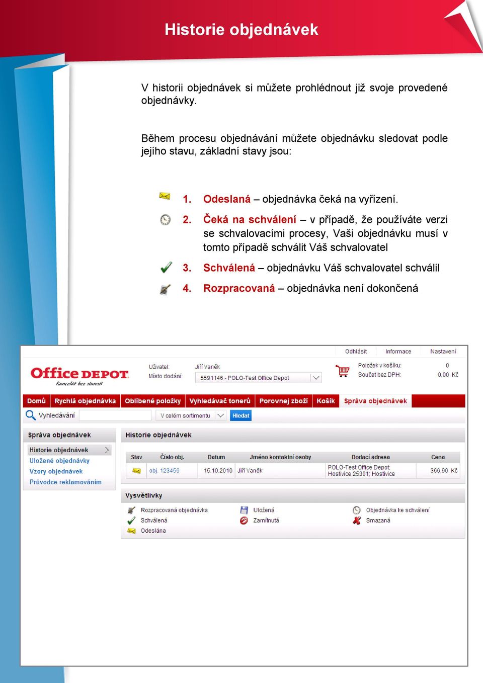 Odeslaná objednávka čeká na vyřízení. 2.