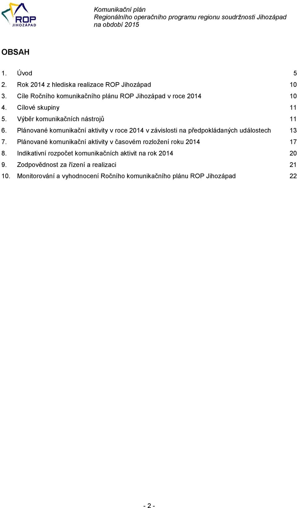 Plánované komunikační aktivity v roce 2014 v závislosti na předpokládaných událostech 13 7.